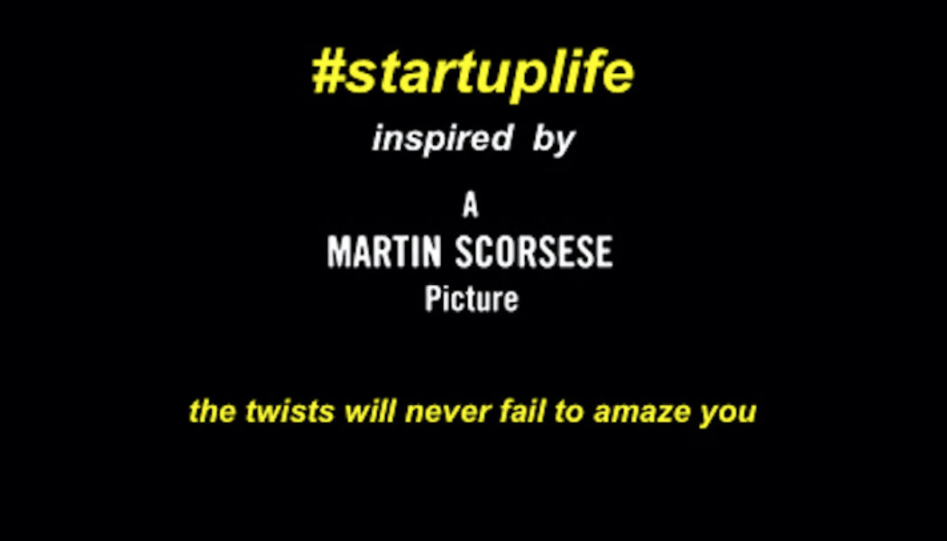 Running A Startup Is Like Being In A Twisted Martin Scorsese Thriller