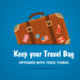 10 Things you must keep in your Travel Bag!