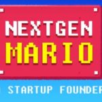 Nextgen Mario – A Startup Founder!