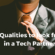 Qualities to look for in a Tech Partner